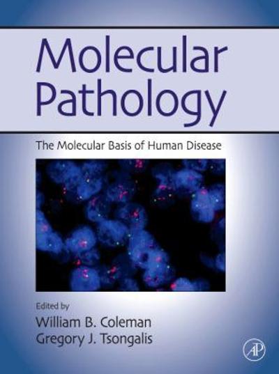 molecular pathology the molecular basis of human disease 2nd edition william b coleman, gregory j tsongalis
