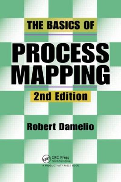 the basics of process mapping 2nd edition robert damelio 1439863180, 9781439863183