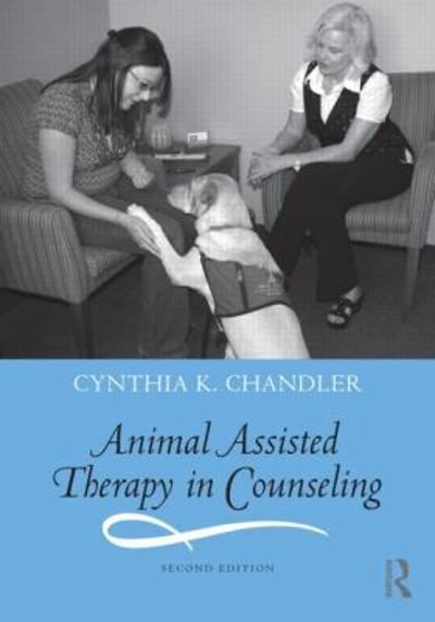 animal assisted therapy in counseling 2nd edition cynthia k chandler 0415888336, 9780415888332