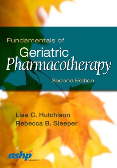 fundamentals of geriatric pharmacotherapy 2nd edition lisa c hutchison, rebecca b sleeper 1585284351,