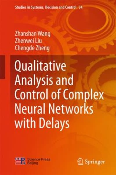 qualitative analysis and control of complex neural networks with delays 1st edition zhanshan wang, zhenwei
