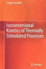 isoconversional kinetics of thermally stimulated processes 1st edition sergey vyazovkin 3319141759,