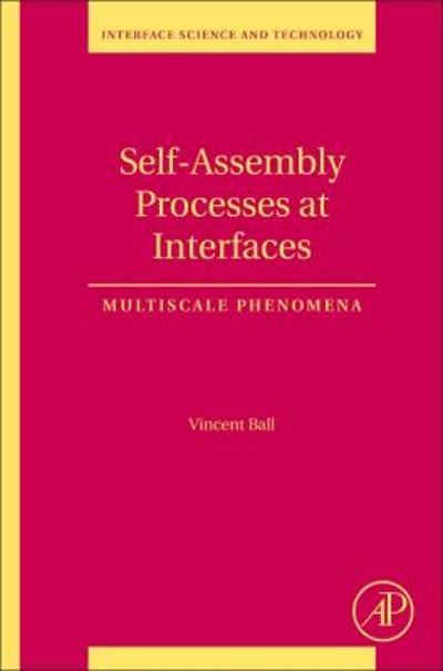 self-assembly processes at interfaces multiscale phenomena 1st edition vincent ball 0128019727, 9780128019726