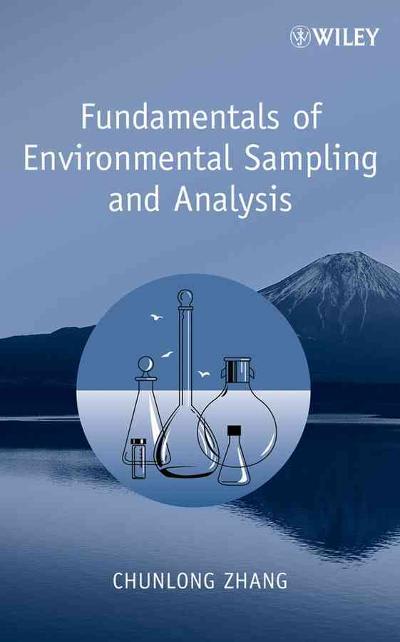 fundamentals of environmental sampling and analysis 1st edition chunlong carl zhang 0471710970, 9780471710974