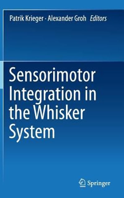 sensorimotor integration in the whisker system 1st edition patrik krieger, alexander groh 1493929755,