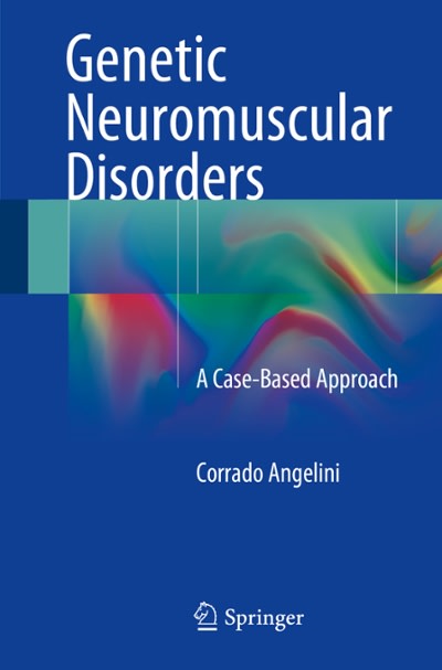 genetic neuromuscular disorders a case-based approach 1st edition corrado angelini 3319075004, 9783319075006
