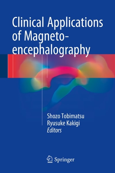 clinical applications of magnetoencephalography 1st edition shozo tobimatsu, ryusuke kakigi 4431557296,