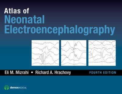atlas of neonatal electroencephalography 4th edition richard a hrachovy, eli m mizrahi 1617052345,