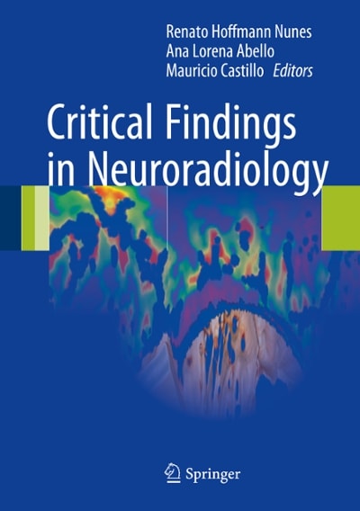 critical findings in neuroradiology 1st edition renato hoffmann nunes, ana lorena abello, mauricio castillo
