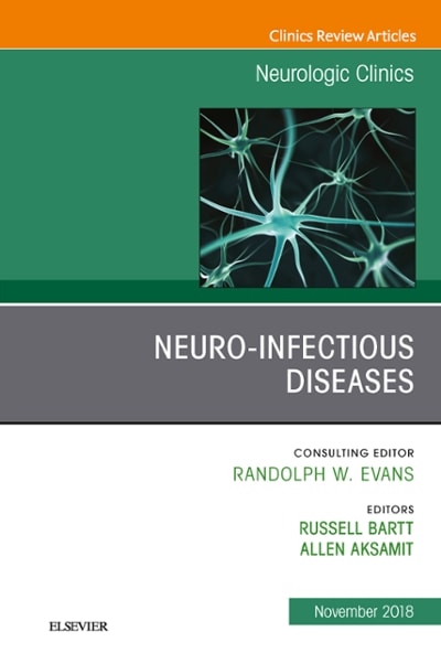 neuro-infectious diseases, an issue of neurologic clinics 1st edition russell e bartt, allen aksamit jr