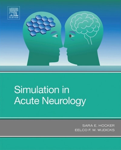simulation in acute neurology 1st edition sara e hocker, eelco f m wijdicks 0323551351, 9780323551359