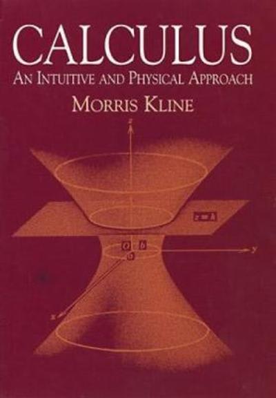 calculus an intuitive and physical approach 2nd edition morris kline 0486134768, 9780486134765