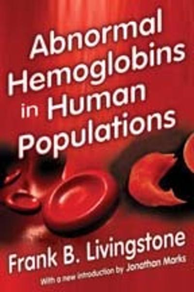 abnormal hemoglobins in human populations 1st edition frank b livingstone, jonathan marks 135153436x,
