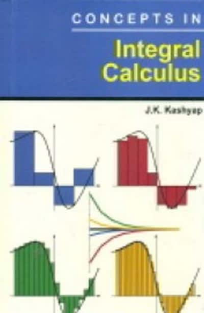 concepts in integral calculus 1st edition j k kashyap 9353146305, 9789353146306