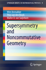 supersymmetry and noncommutative geometry 1st edition wim beenakker, thijs van den broek 3319247980,