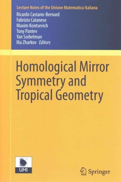 homological mirror symmetry and tropical geometry 1st edition ricardo castano bernard, fabrizio catanese,