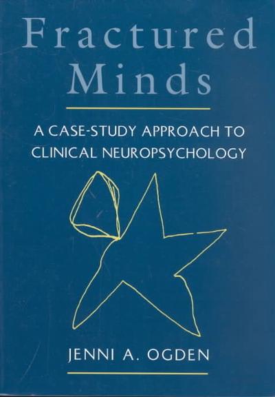 fractured minds a case-study approach to clinical neuropsychology 1st edition jenni a ogden 019508814x,
