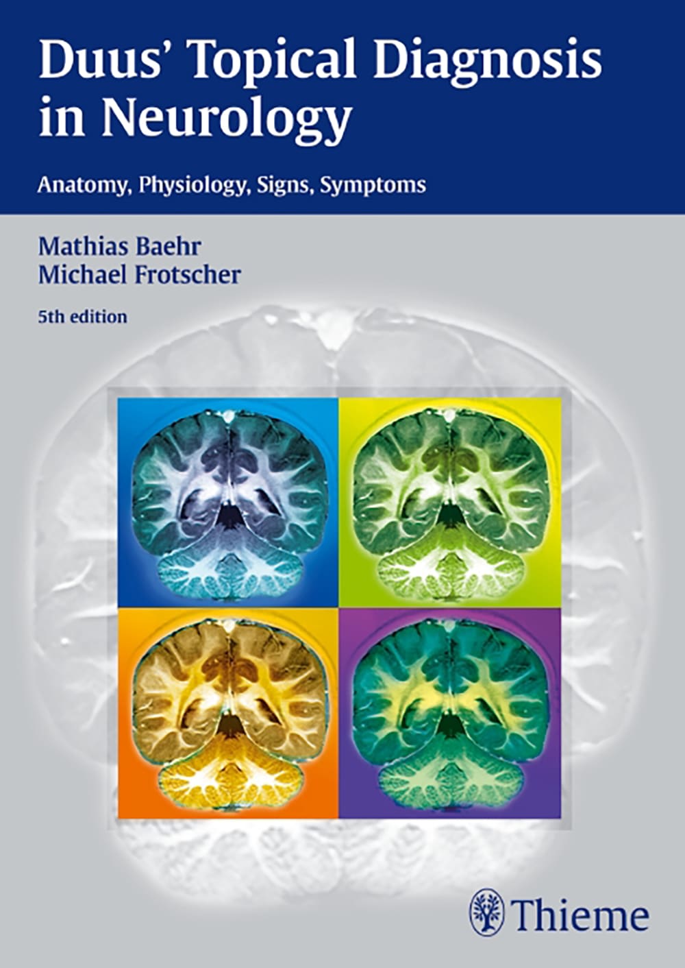 duus topical diagnosis in neurology anatomy - physiology - signs - symptoms 5th edition mathias baehr,