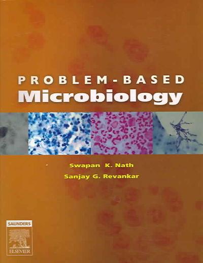 problem-based microbiology 1st edition swapan k nath, sanjay g revankar 1455705330, 9781455705337