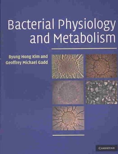 bacterial physiology and metabolism 1st edition byung hong kim, geoffrey michael gadd 0511389140,