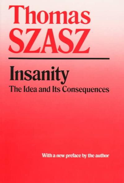 insanity the idea and its consequences 1st edition thomas stephen szasz 0815604602, 9780815604600