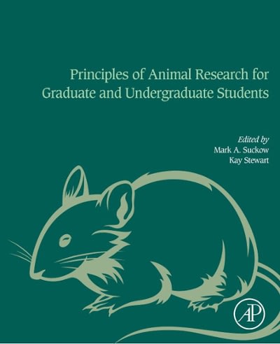 principles of animal research for graduate and undergraduate students 1st edition mark a suckow, kay stewart