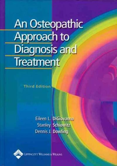 an osteopathic approach to diagnosis and treatment 3rd edition eileen l digiovanna, stanley schiowitz, dennis