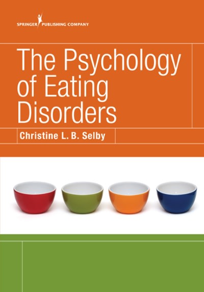 the psychology of eating disorders 1st edition christine l b selby 0826155022, 9780826155023