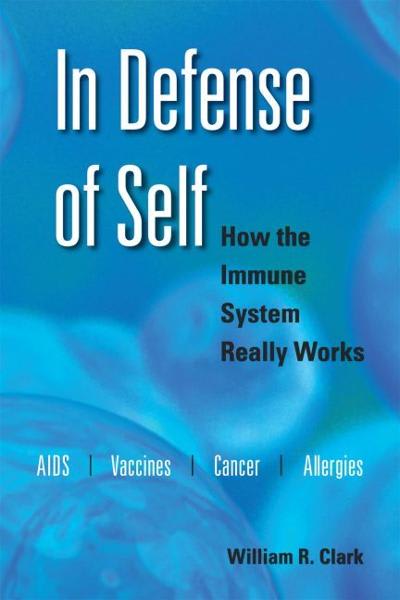in defense of self how the immune system really works 1st edition william r clark 0195335554, 9780195335552