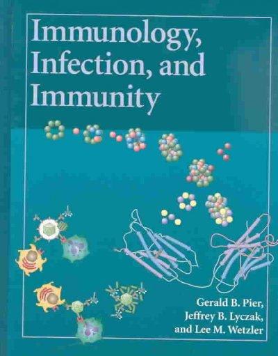 immunology, infection, and immunity 1st edition gerald b pier, jeffrey b lyczak, lee m wetzler 1555812465,