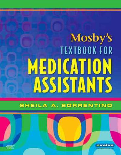 mosbys textbook for medication assistants 1st edition sheila a sorrentino, bruce d clayton, leighann n