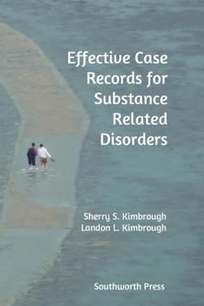 effective case records for substance related disorders 1st edition sherry s kimbrough, landon l kimbrough