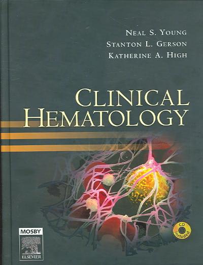 clinical hematology 1st edition neal s young, stanton l gerson, katherine a high 0323019080, 9780323019088