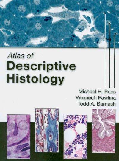 atlas of descriptive histology 1st edition michael h ross, wojciech pawlina, todd a barnash 087893703x,