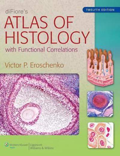 difiores atlas of histology with functional correlations 12th edition victor p eroschenko 1451113412,