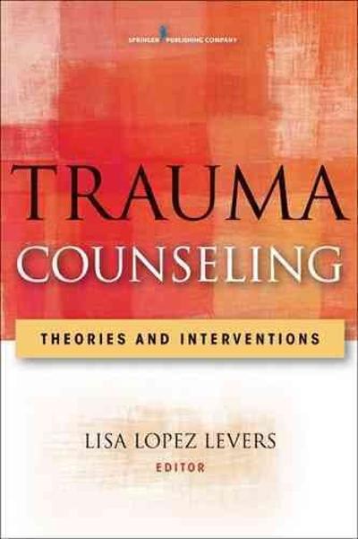 trauma counseling theories and interventions 1st edition lisa lopez levers 128012721x, 9781280127212