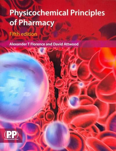 physicochemical principles of pharmacy 5th edition alexander t florence, david attwood 0853699844,