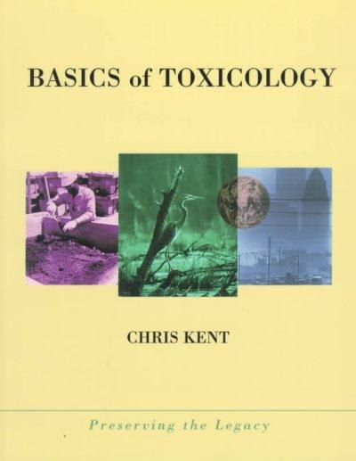 basics of toxicology 1st edition chris kent 0471299820, 9780471299820