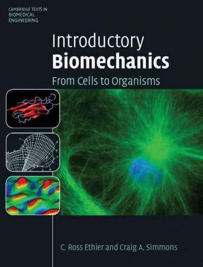 introductory biomechanics from cells to organisms 1st edition c ross ethier, craig a simmons 0521841127,