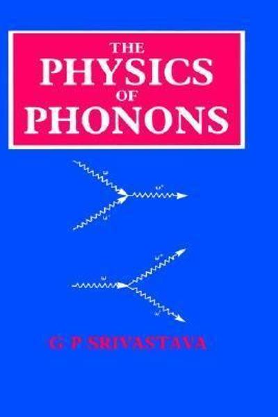 the physics of phonons 1st edition g p srivastava 1351409549, 9781351409544