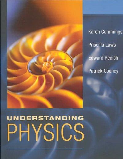 understanding physics 1st edition karen cummings, priscilla w laws 0471370991, 9780471370994