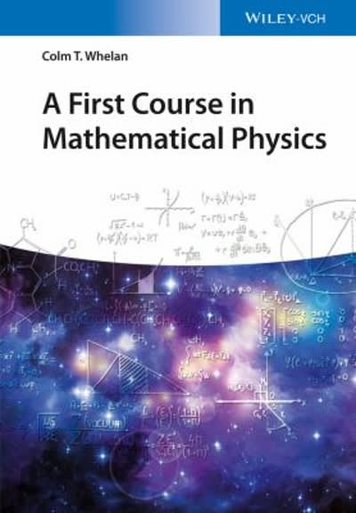 a first course in mathematical physics 1st edition colm t whelan 3527687130, 9783527687138