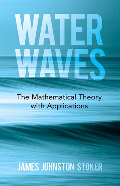 water waves the mathematical theory with applications 1st edition james johnston stoker 0486839923,