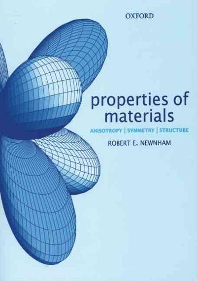 properties of materials anisotropy, symmetry, structure 1st edition robert e newnham 019852076x, 9780198520764
