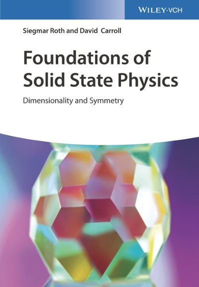 foundations of solid state physics dimensionality and symmetry 1st edition siegmar roth, david carroll