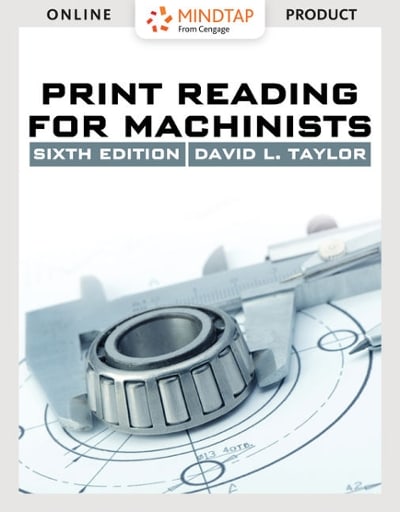 print reading for machinists 6th edition david l taylor 1337567841, 9781337567848