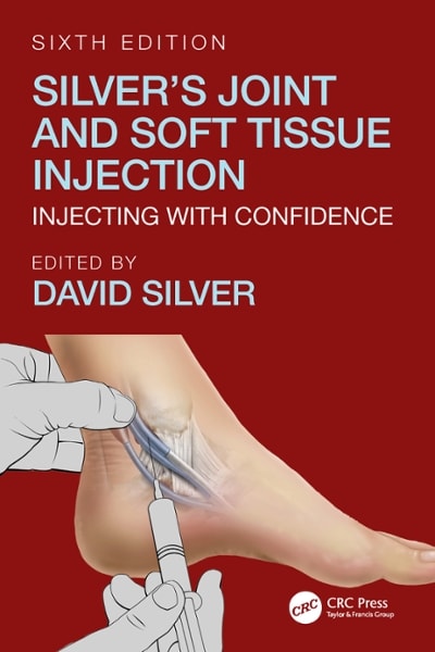 silvers joint and soft tissue injection injecting with confidence 6th edition david silver, trevor silver