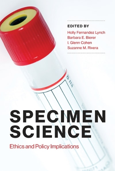specimen science ethics and policy implications 1st edition suzanne m rivera, barbara e bierer, i glenn