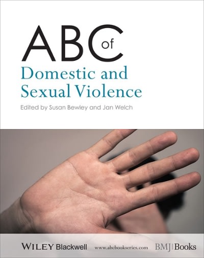 abc of domestic and sexual violence 1st edition susan bewley, jan welch 1118482182, 9781118482186
