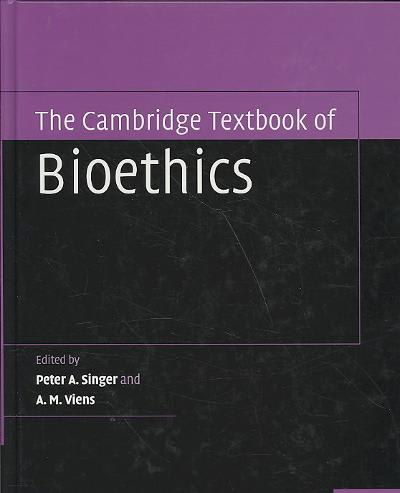 the cambridge textbook of bioethics 1st edition peter a singer, a m viens 0511372507, 9780511372506